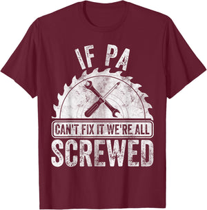 Funny Father's Day If Pa Can't Fix It We're All Screwed T-Shirt - T-Shirt | Maroon
