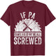 Funny Father's Day If Pa Can't Fix It We're All Screwed T-Shirt - T-Shirt | Maroon