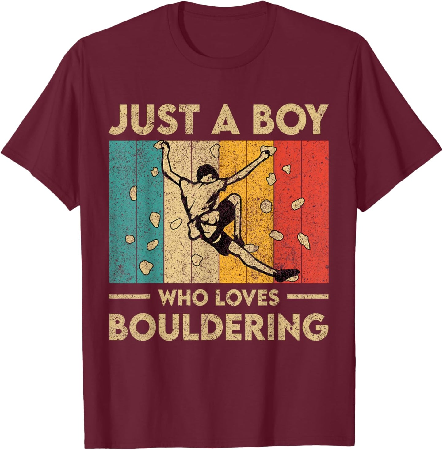Just A Boy Who Loves Bouldering Funny Rock Climbing Kid T-Shirt - T-Shirt | Maroon