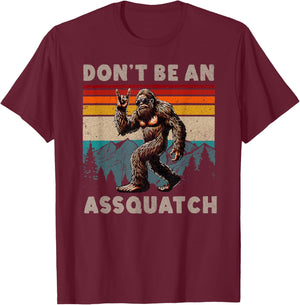 Don't Be An Assquatch Outdoor Sasquatch Funny Bigfoot T-Shirt - T-Shirt | Maroon