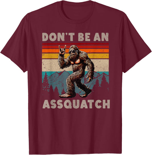 Don't Be An Assquatch Outdoor Sasquatch Funny Bigfoot T-Shirt - T-Shirt | Maroon