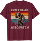 Don't Be An Assquatch Outdoor Sasquatch Funny Bigfoot T-Shirt - T-Shirt | Maroon