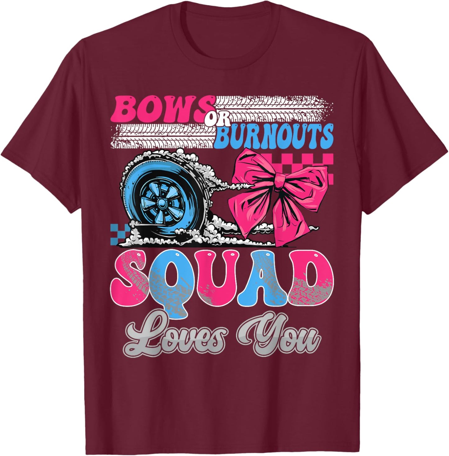 Burnouts or Bows Squad Loves You Gender Reveal Party T-Shirt - T-Shirt | Maroon