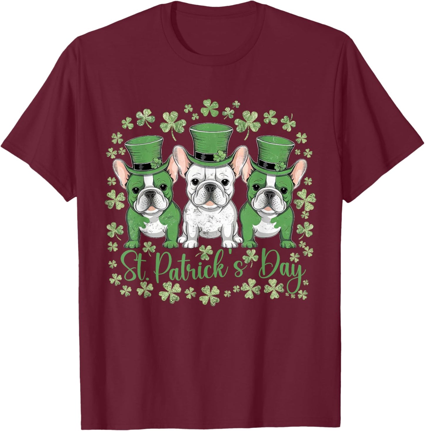 St Patricks Day French Bulldogs Dog Frenchie T-Shirt - T-Shirt | Maroon