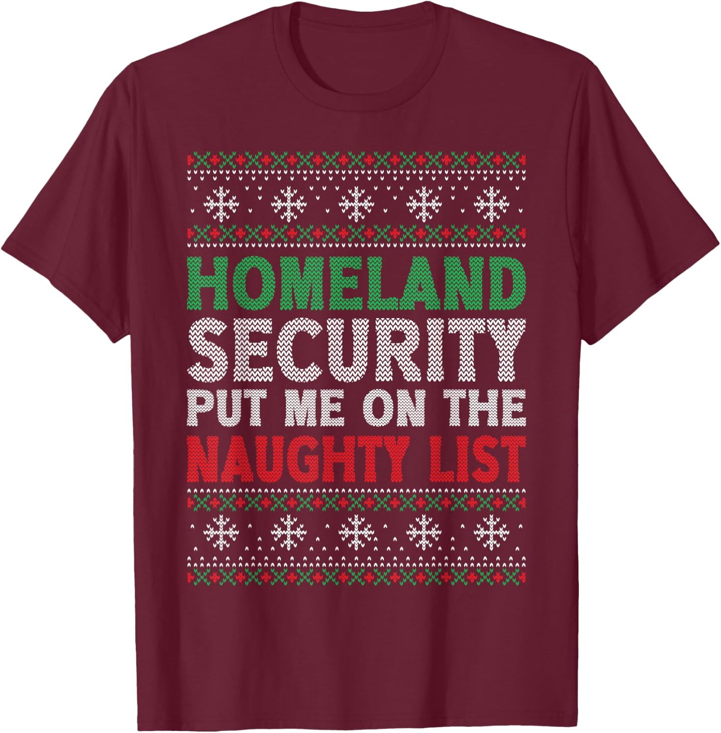 Homeland Security Put Me On Naughty List Ugly Christmas T-Shirt - T-Shirt | Maroon