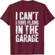I Can't I Have Plans In The Garage Shirt Men Mechanic Dad T-Shirt - T-Shirt | Maroon