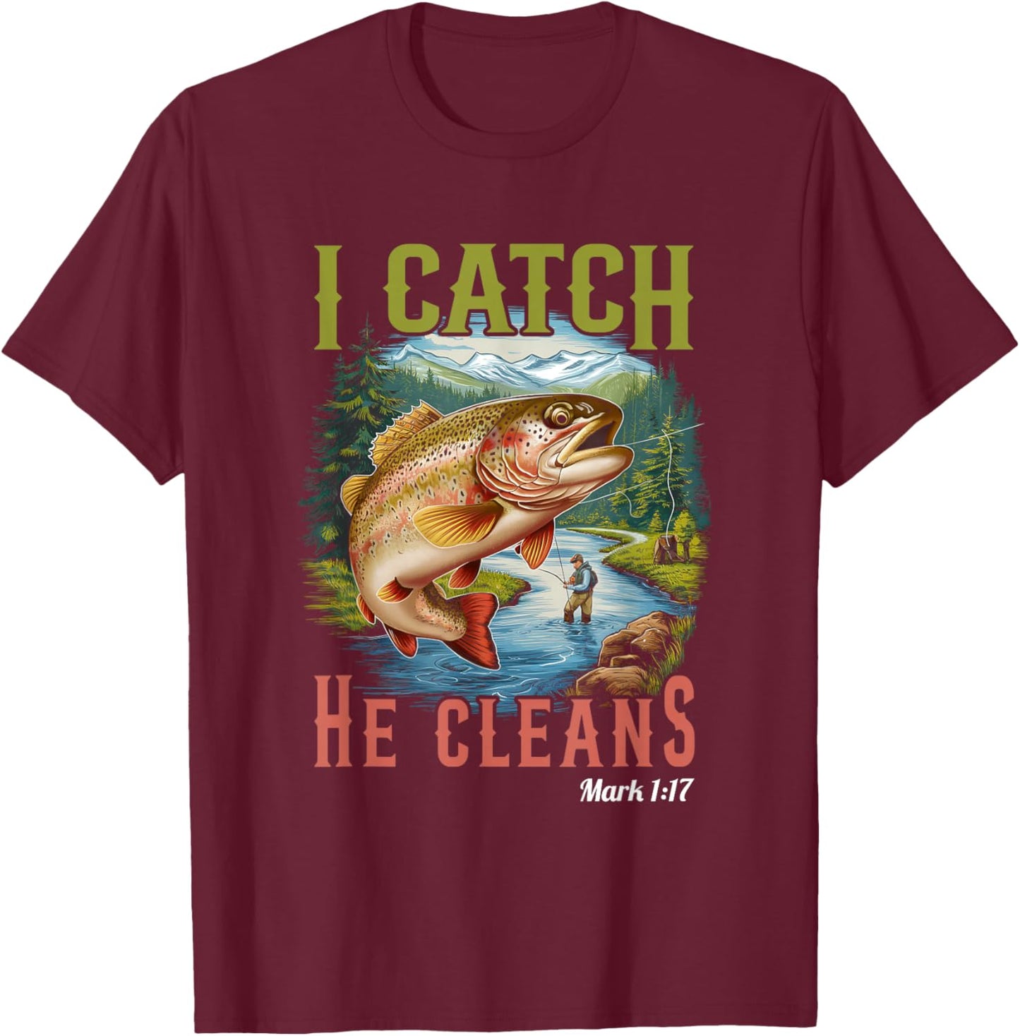 God Made A Fisher Of Men I Catch He Cleans Adventure Fishing T-Shirt - T-Shirt | Maroon
