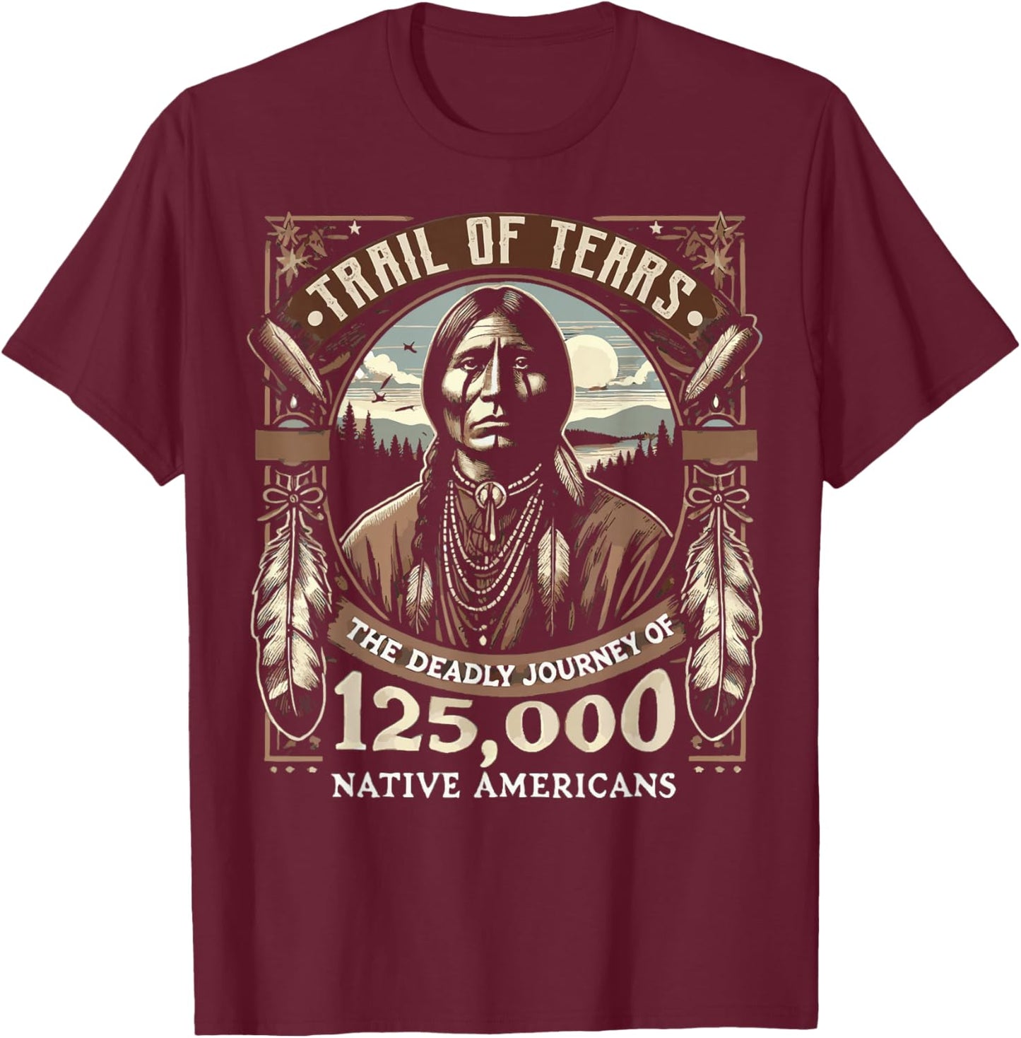 Trail Of Tears The Deadly Journey Of Native American T-Shirt - T-Shirt | Maroon