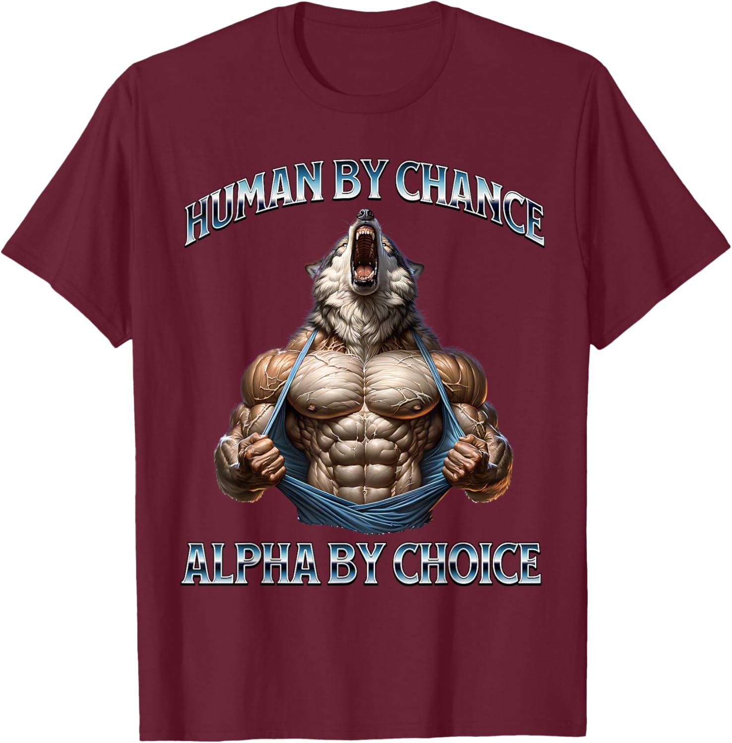 Human By Chance Alpha By Choice Alpha Wolf Funny Meme Cool T-Shirt - T-Shirt | Maroon