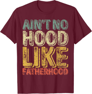 Funny Father's Day Shirt Ain't No Hood Like Fatherhood T-Shirt - T-Shirt | Maroon