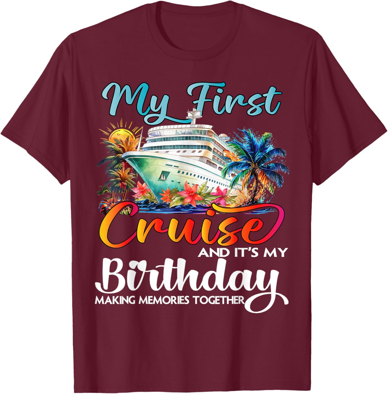 My First Cruise 2026 Birthday First Time Cruise Vacation T-Shirt - T-Shirt | Maroon