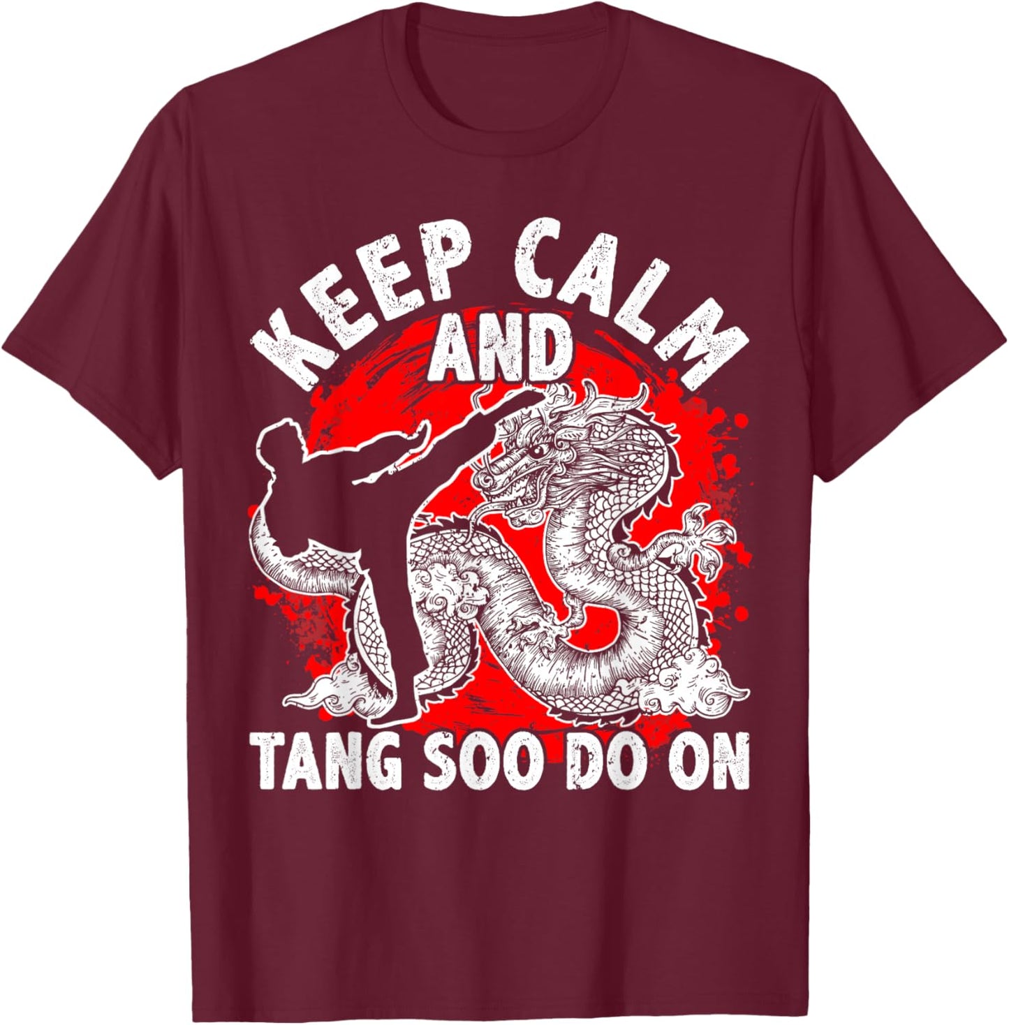 Tang Soo Do, Keep Calm And Tang Soo Do On, Martial Arts T-Shirt - T-Shirt | Maroon