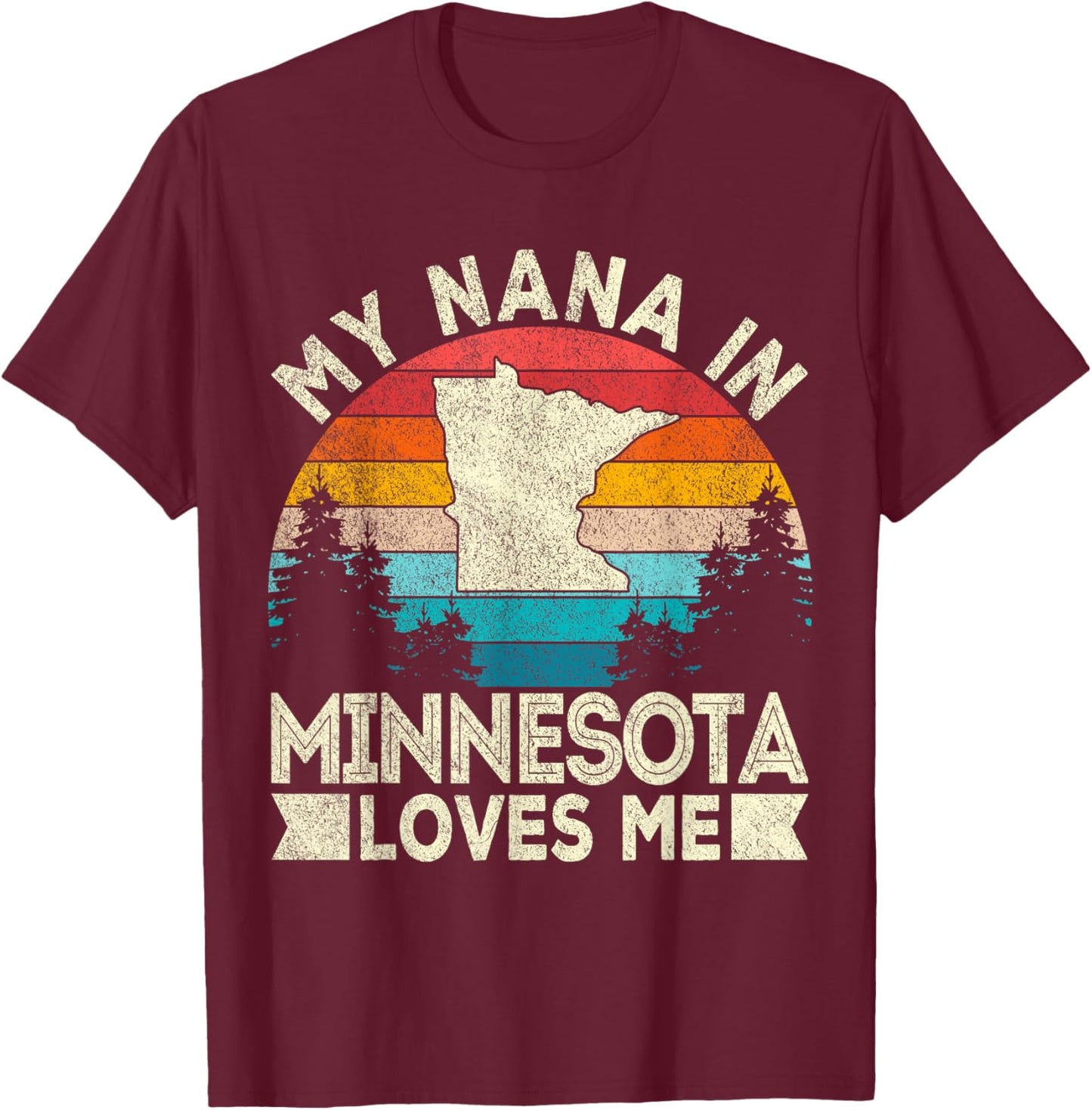 My Nana In Minnesota Loves Me Retro Minnesota Grandma T-Shirt - T-Shirt | Maroon