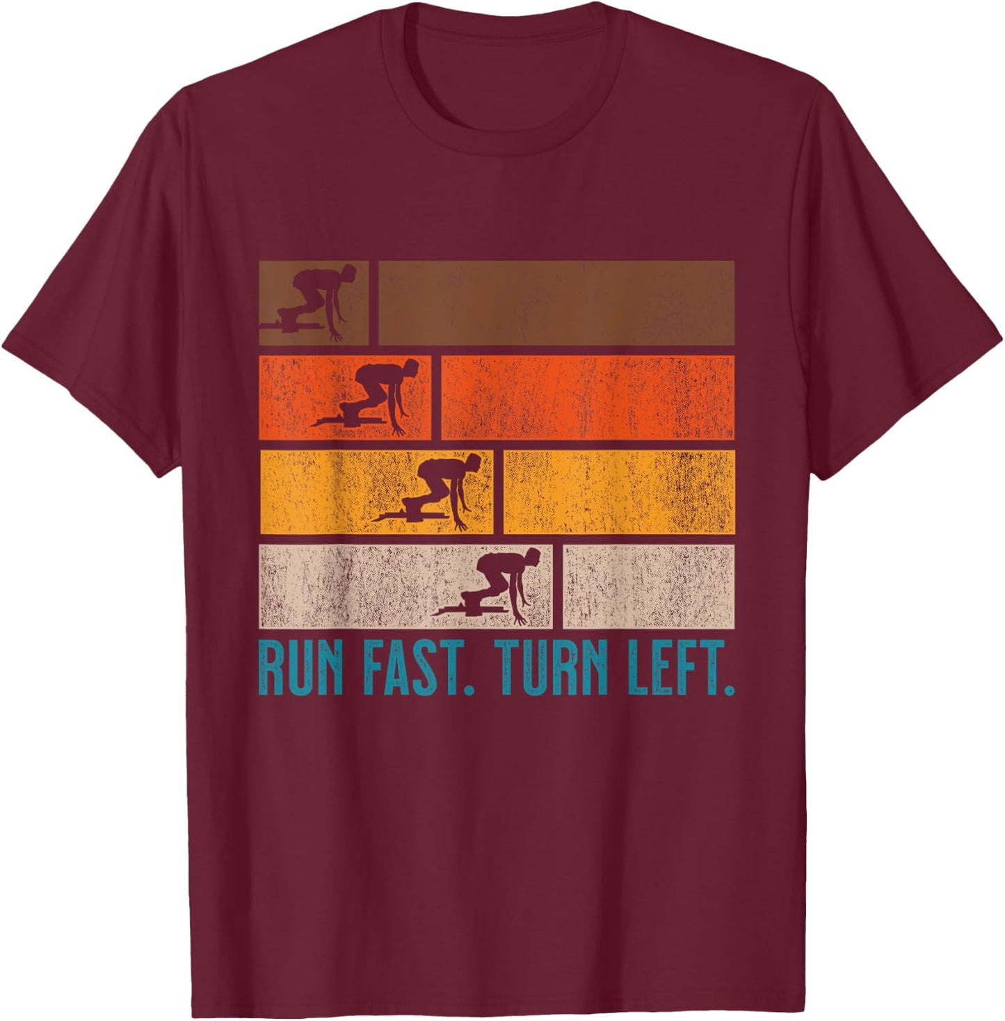 Run Fast Turn Left Sprint Dash Runners 100m 200m 400m T-Shirt - T-Shirt | Maroon