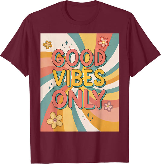 Good Vibes Only Groovy Retro Vintage Boho Happy Positive T-Shirt - T-Shirt | Maroon