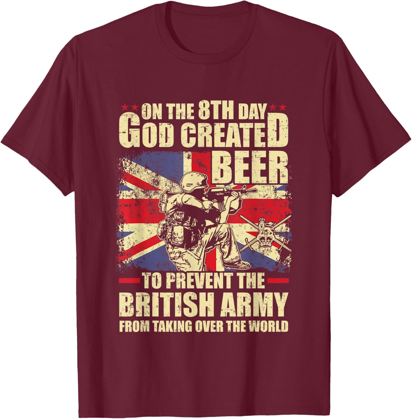 On the 8th god created beer to prevent the British army T-Shirt - T-Shirt | Maroon