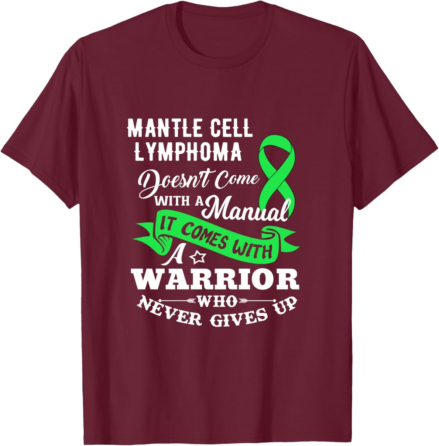 Mantle Cell Lymphoma Doesn't Come With A Manual Shirt T-Shirt - T-Shirt | Maroon