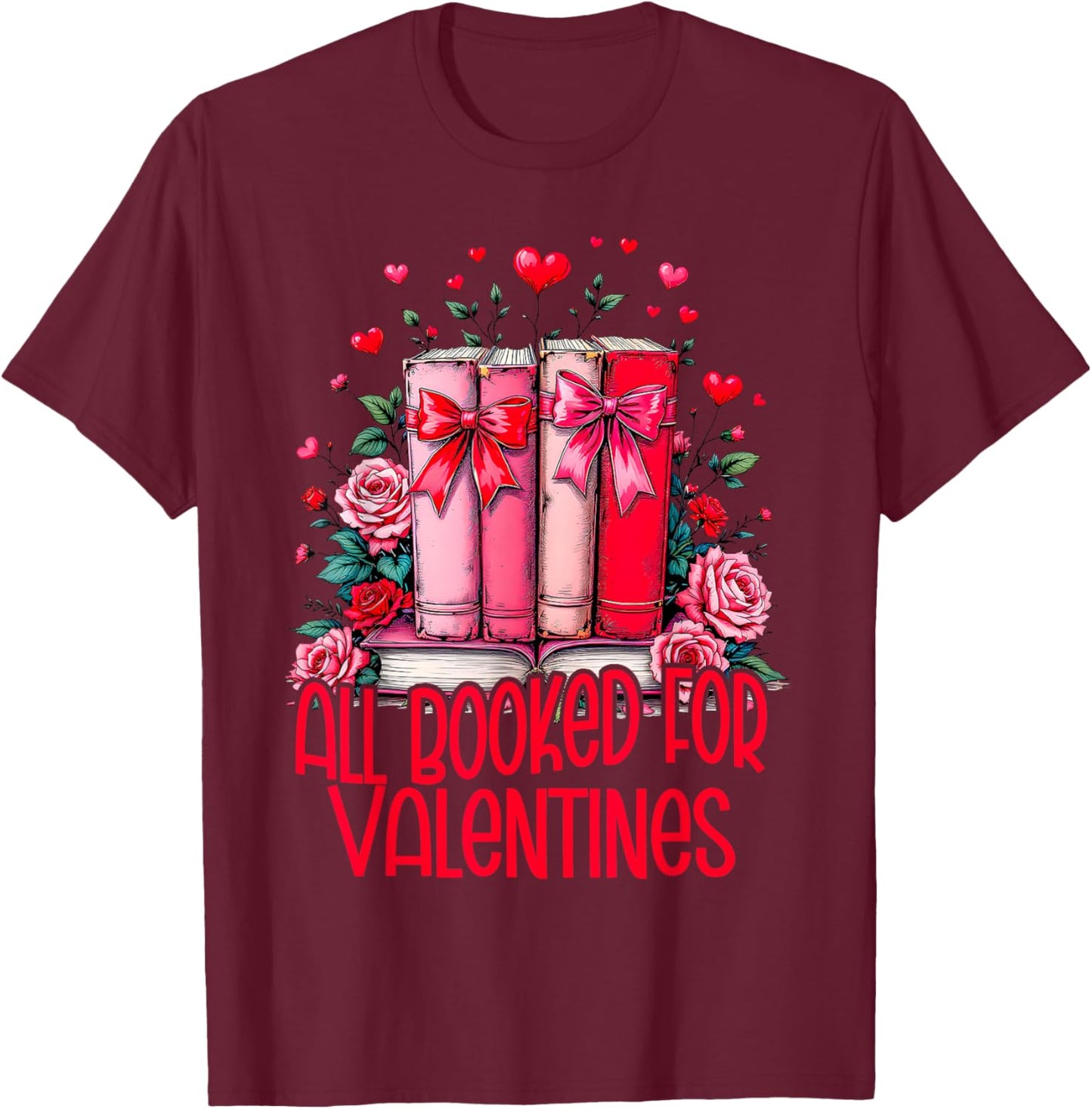 All Booked For Valentines Book Lovers Teacher Valentines T-Shirt - T-Shirt | Maroon