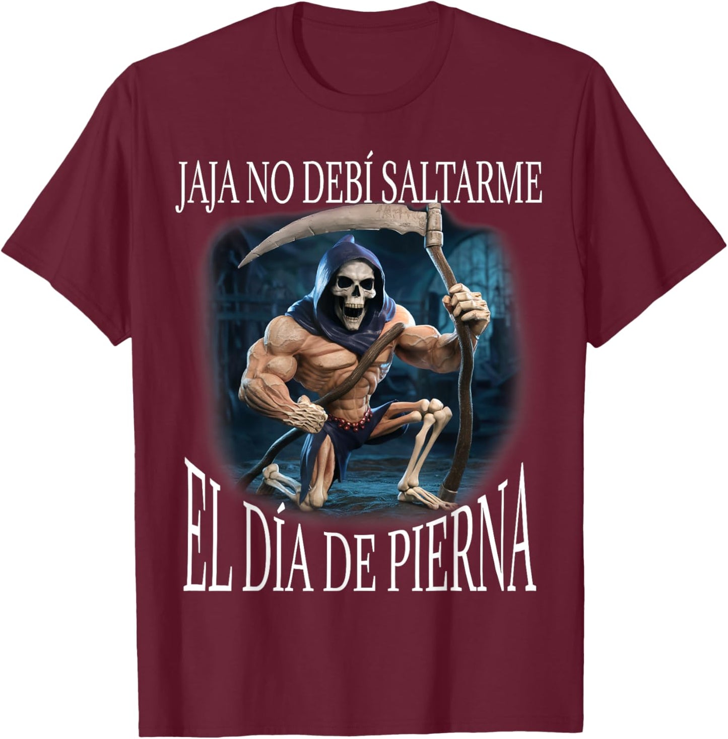 Jaja no debi saltarme el dia de pierna: Calacas chidas gym T-Shirt - T-Shirt | Maroon
