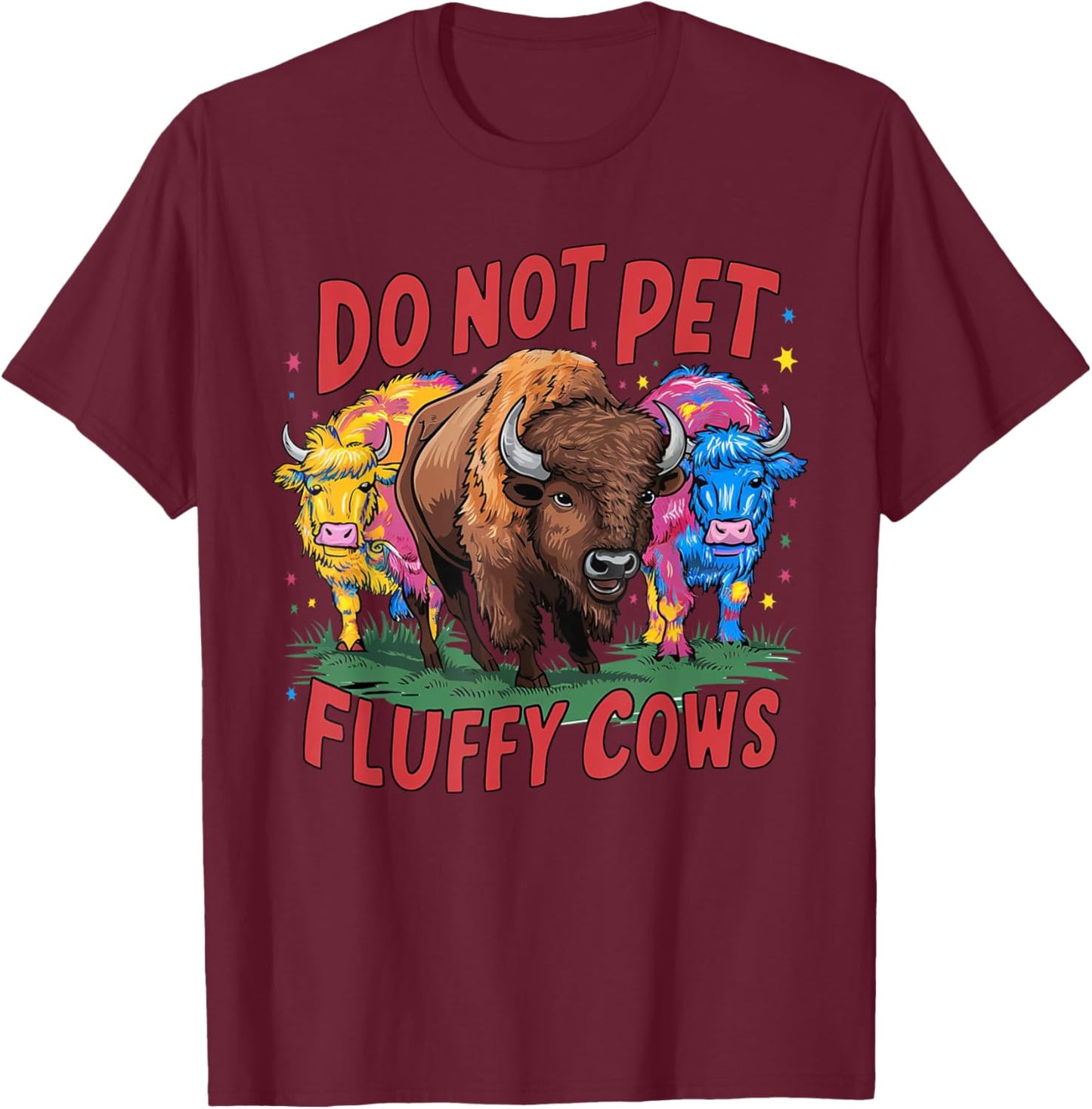 Do Not Pet the Fluffy Cows Bison Yellowstone National Park T-Shirt - T-Shirt | Maroon
