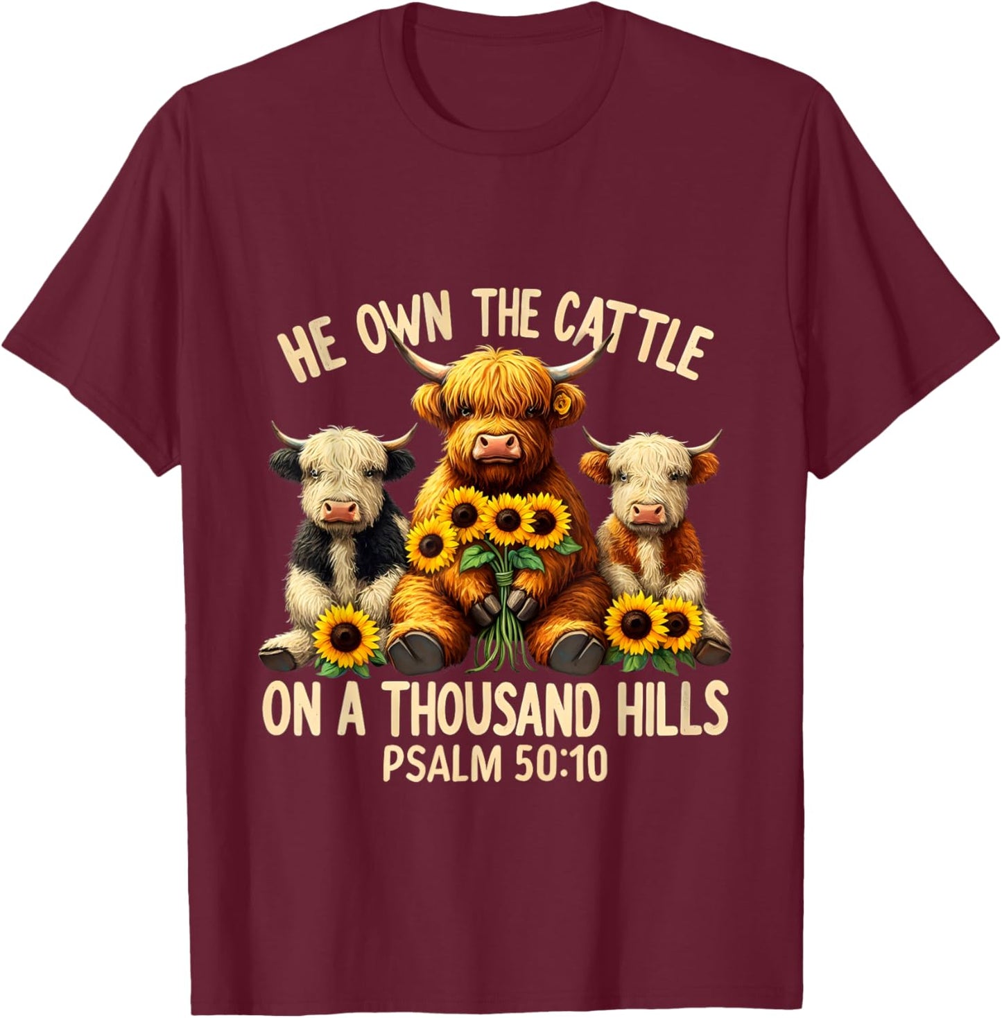 He Own The Cattle On A Thousand Hills Bible Highland Cow T-Shirt - T-Shirt | Maroon