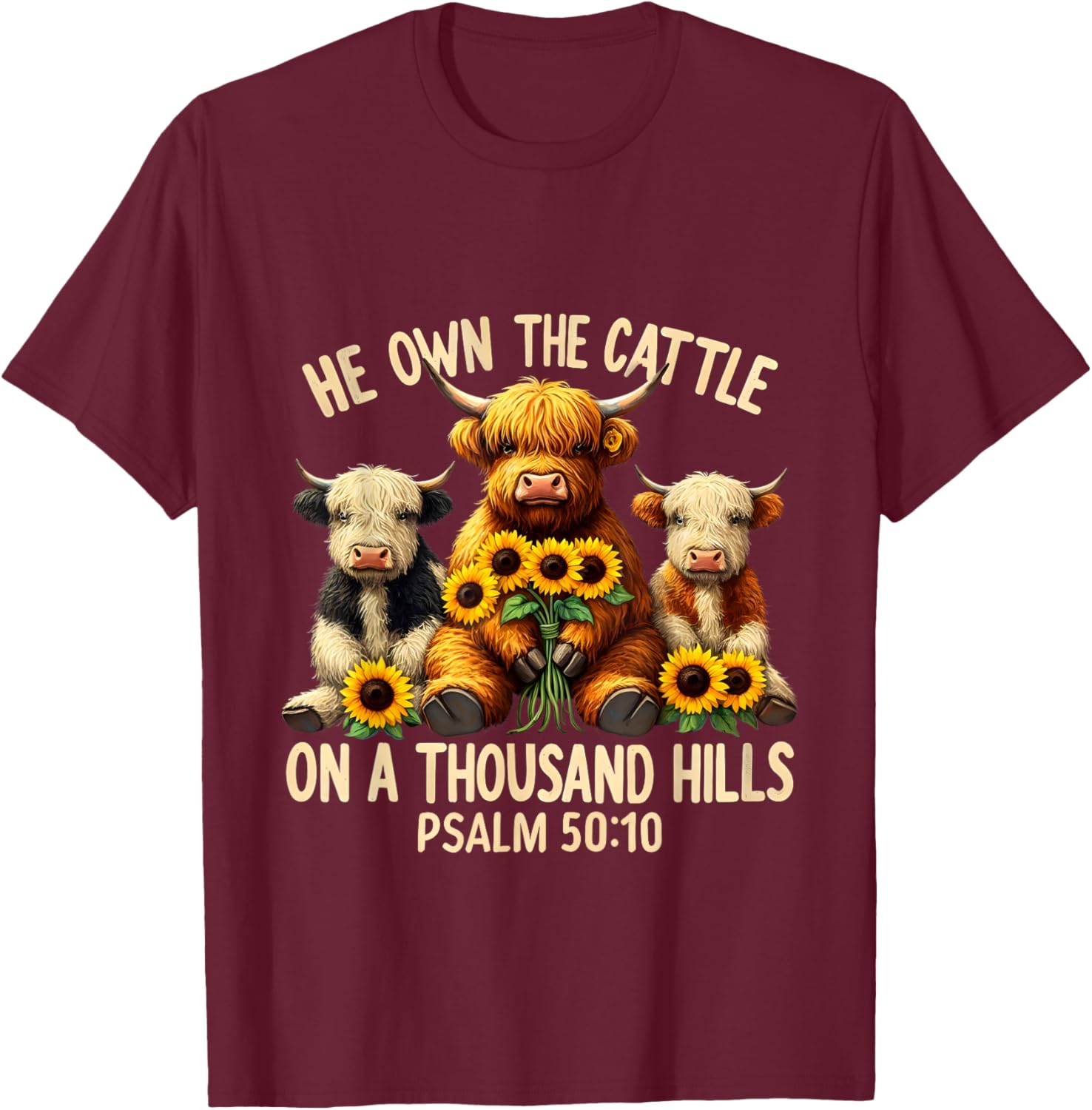 He Own The Cattle On A Thousand Hills Bible Highland Cow T-Shirt - T-Shirt | Maroon