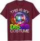 This Is My Disco Costume - 1970s Funky Party 70s Groove T-Shirt - T-Shirt | Maroon