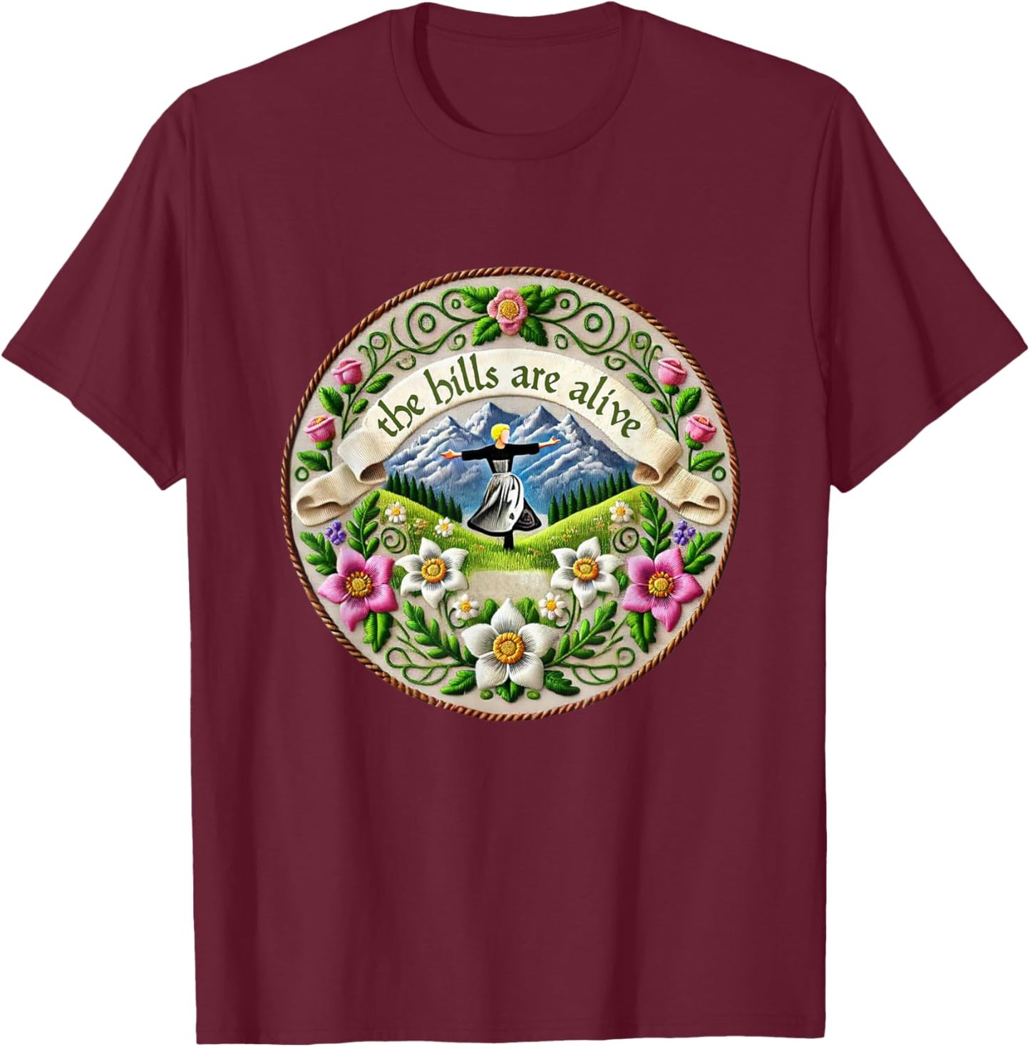 The Hills Are Alive Singing Theatre Sound Of Music Musical T-Shirt - T-Shirt | Maroon