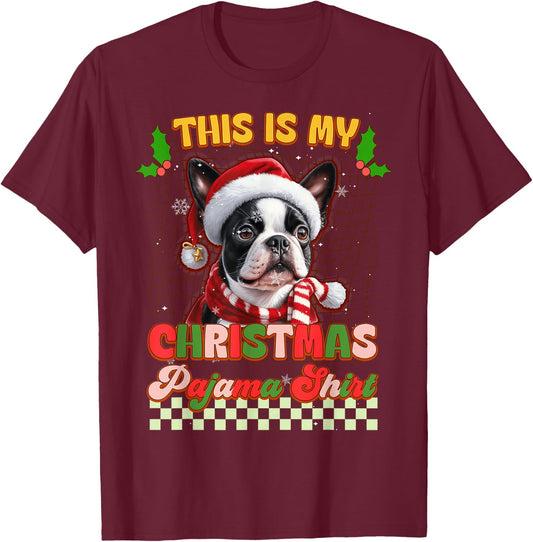 This Is My Christmas Pajama Funny Boston Terrier Ver2 Xmas T-Shirt - T-Shirt | Maroon