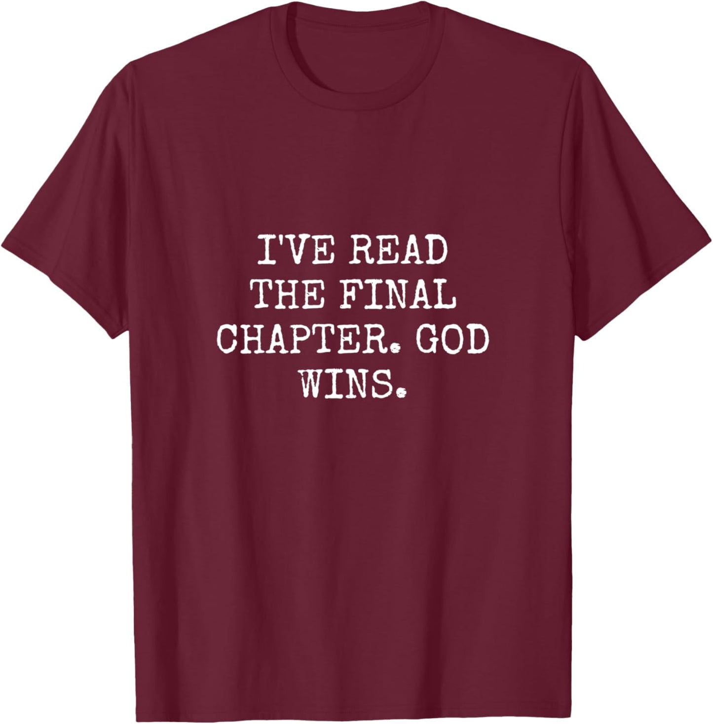 I've Read The Final Chapter. God Wins. Christian T-Shirt - T-Shirt | Maroon