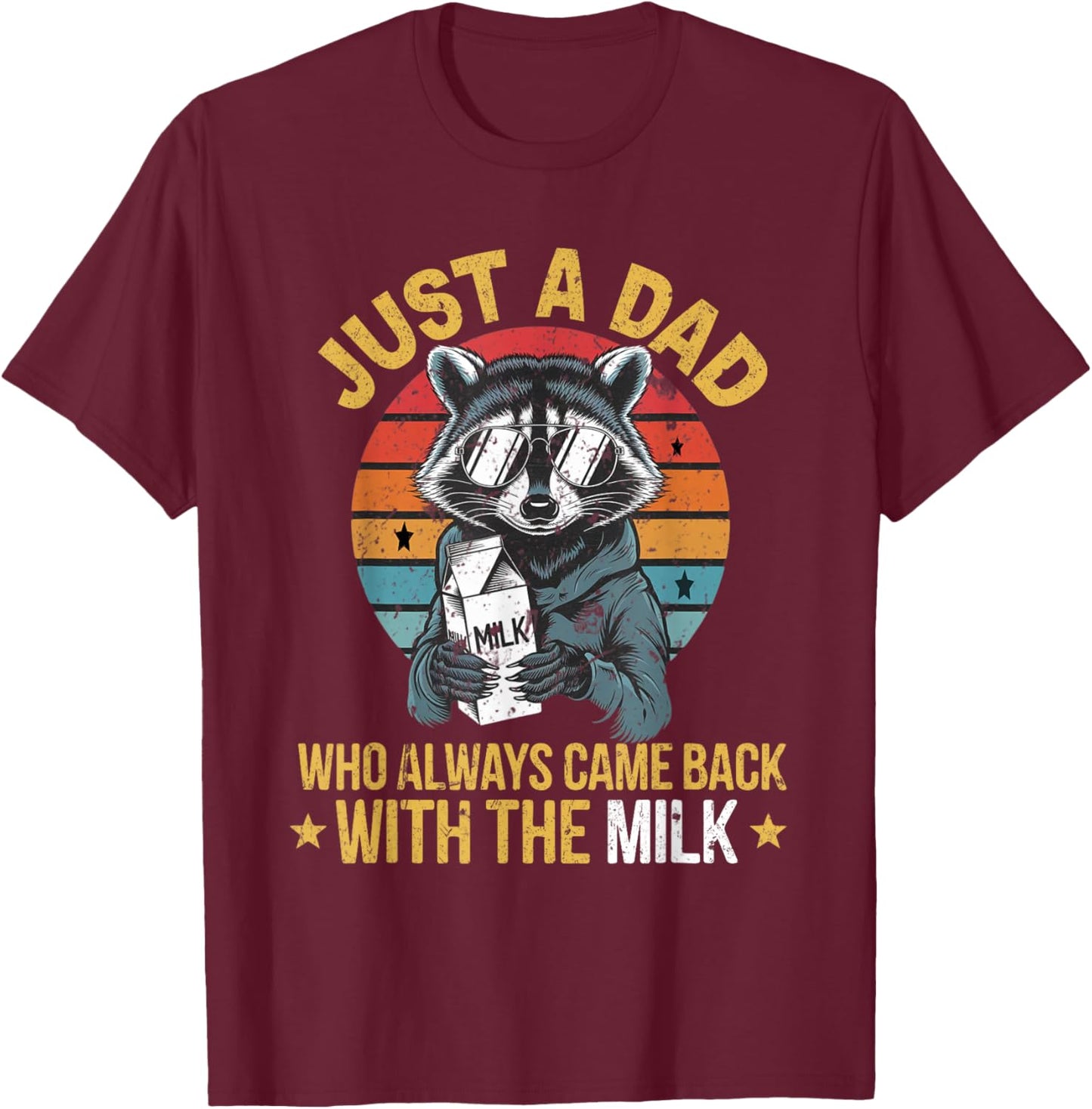 Just a dad who always came back with the milk father's day T-Shirt - T-Shirt | Maroon