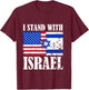 I Stand With Israel Patriotic, USA and Israel Flag T-Shirt - T-Shirt | Maroon