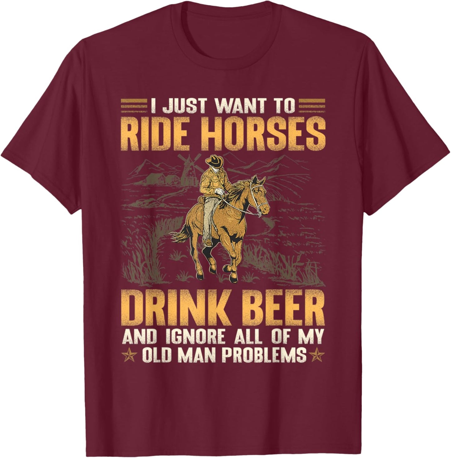 I Just Want To Ride Horses Drink Beer And Ignore T-Shirt - T-Shirt | Maroon