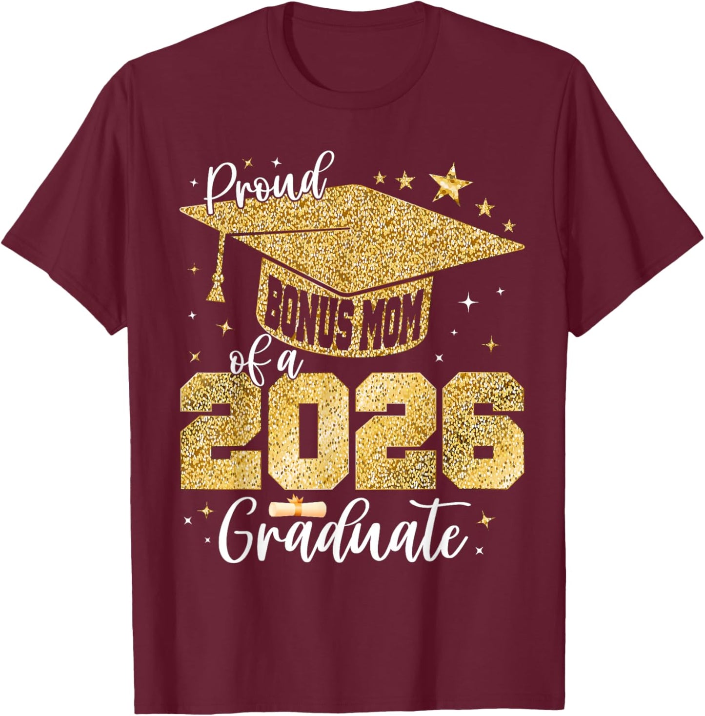 Proud Bonus Mom of a Class of 2026 Graduate Graduation T-Shirt - T-Shirt | Maroon