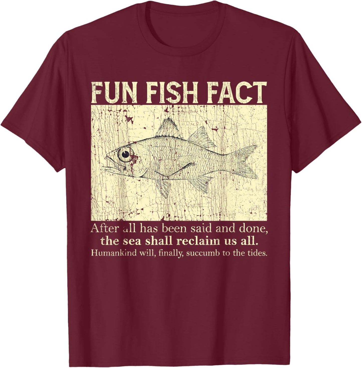 Fun Fish Fact After All Has Been Said And Done T-Shirt - T-Shirt | Maroon