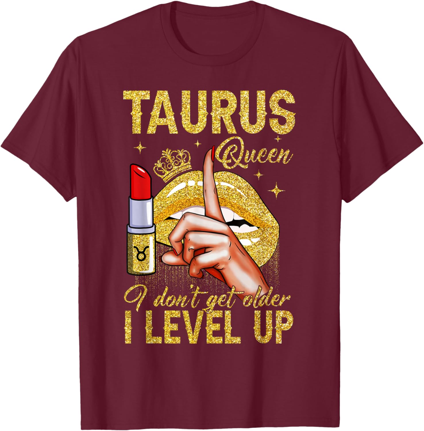 Taurus Queen I Level Up It's My Birthday Zodiac Sign T-Shirt - T-Shirt | Maroon