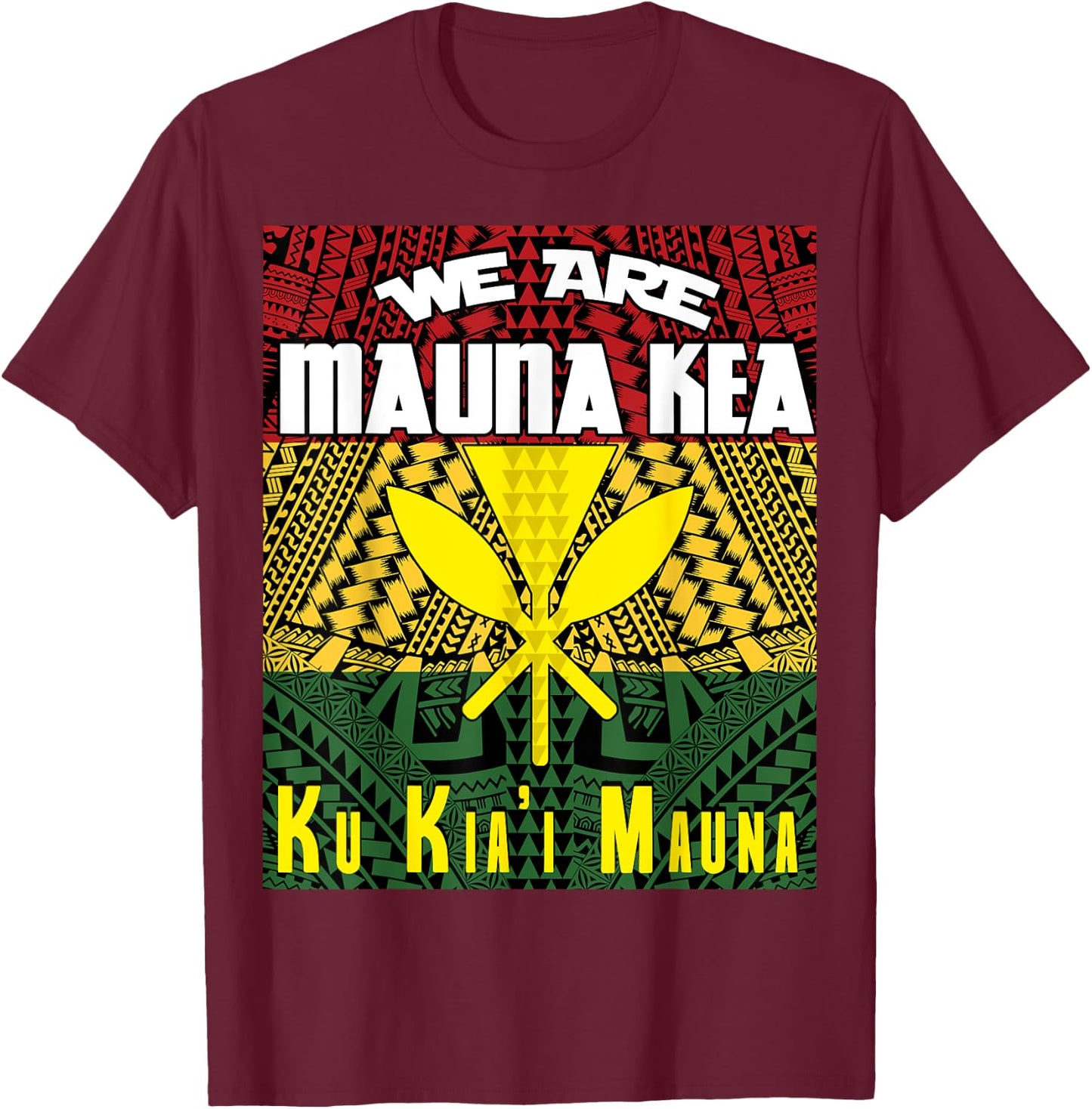 We are Mauna Kea - Ku Kia'i Mauna T-Shirt - T-Shirt | Maroon