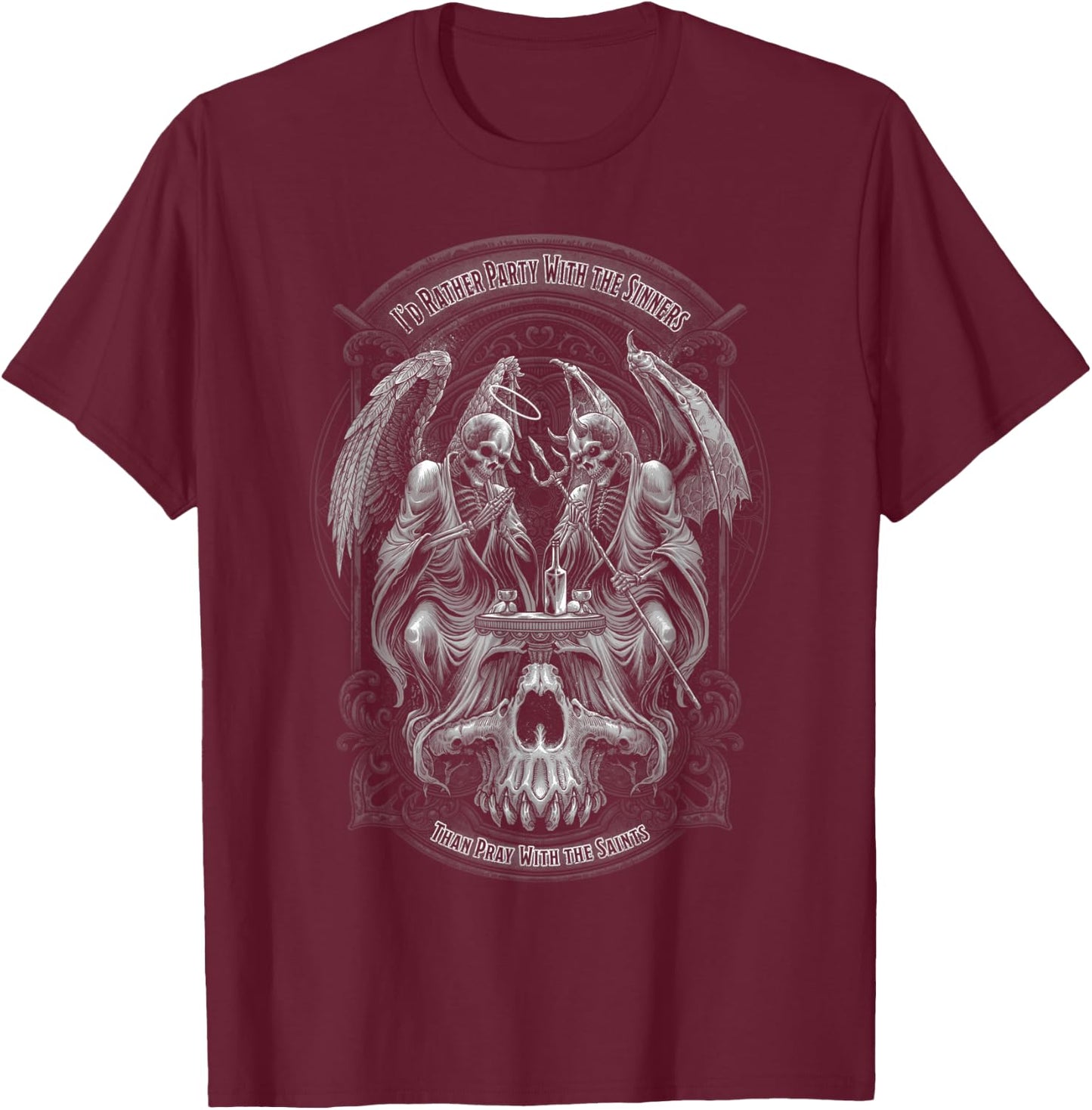 I'd Rather Party With The Sinners Than Pray With The Saints T-Shirt - T-Shirt | Maroon