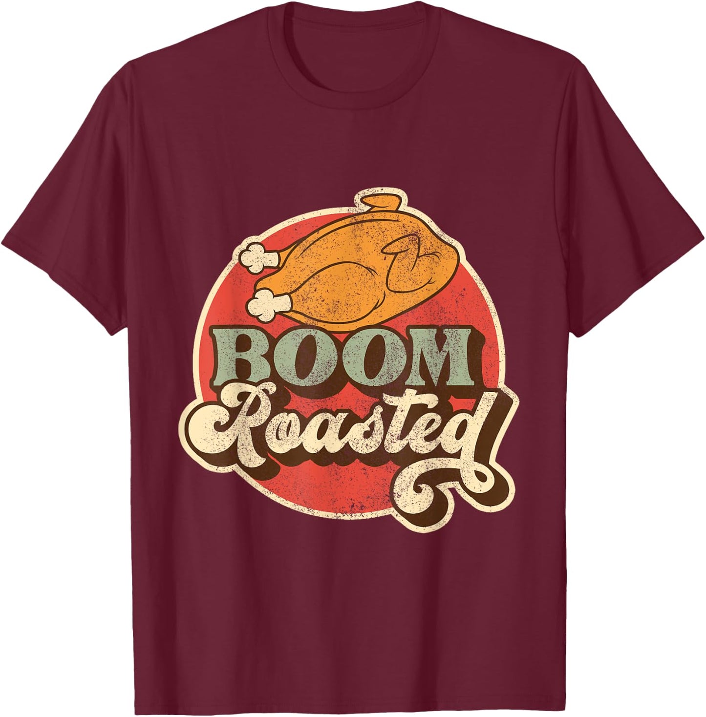 Funny Boom Roasted Chicken Conversational Co Worker Insult T-Shirt - T-Shirt | Maroon