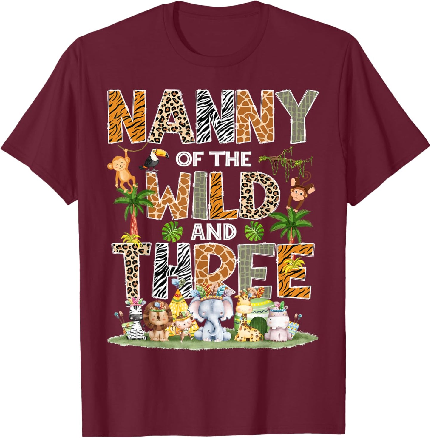 Nanny Of The Wild Three 3Rd Birthday Tribal Safari Jungle T-Shirt - T-Shirt | Maroon