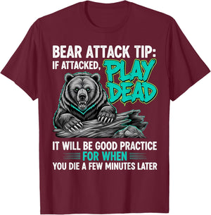 Bear Attack Tip Play Dead Funny Dark Humor Sarcastic Quote T-Shirt - T-Shirt | Maroon