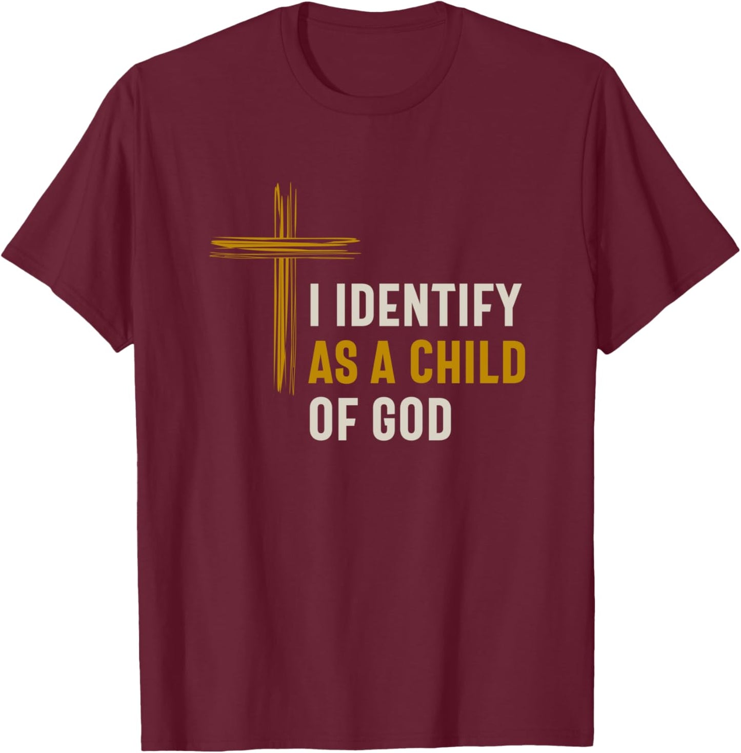 I Identify as a Child Of God Christian Spiritual Identity T-Shirt - T-Shirt | Maroon