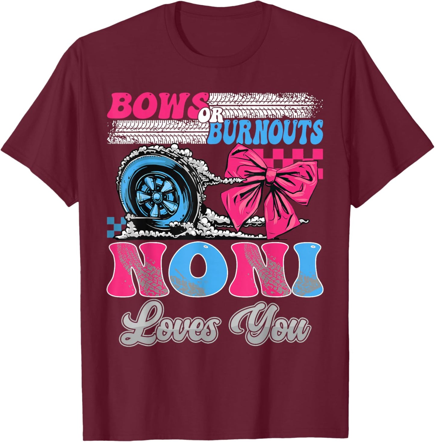 Burnouts or Bows Noni Loves You Gender Reveal Party T-Shirt - T-Shirt | Maroon