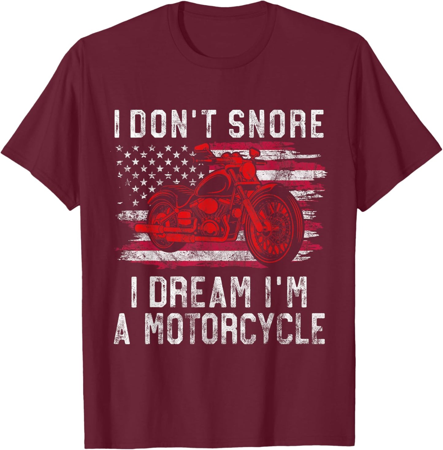 I Don't Snore I Dream I'm A Motorcycle Club Snoring Biker T-Shirt - T-Shirt | Maroon