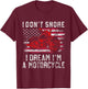 I Don't Snore I Dream I'm A Motorcycle Club Snoring Biker T-Shirt - T-Shirt | Maroon