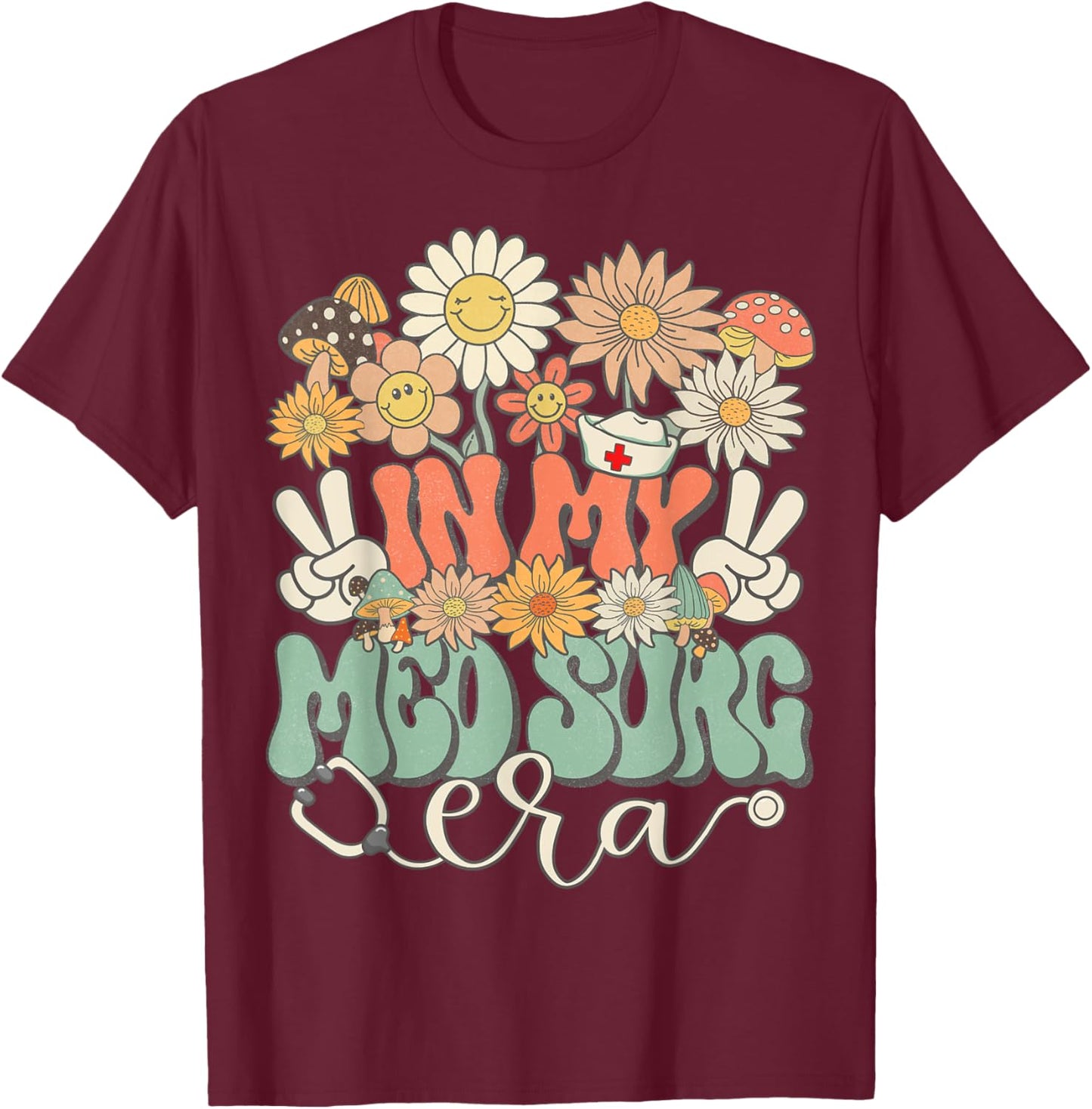 In My Med Surg Era Floral Hippie Groovy Retro Daisy Nurse T-Shirt - T-Shirt | Maroon
