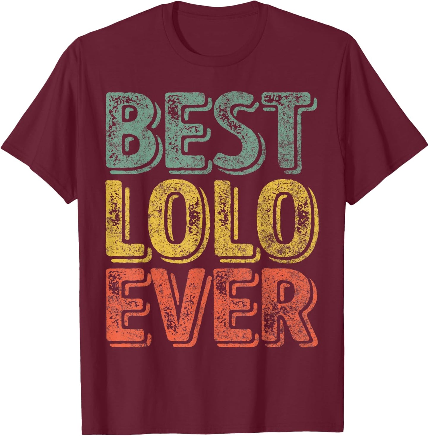 Best Lolo Ever Shirt Funny Christmas Gift Father's Day T-Shirt - T-Shirt | Maroon