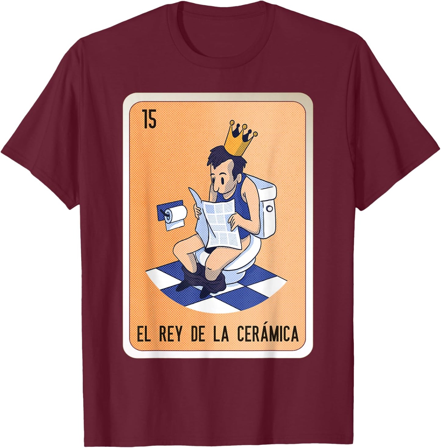 El Rey De La Cerámica Mexican Slang Chicano Bingo Cards T-Shirt - T-Shirt | Maroon