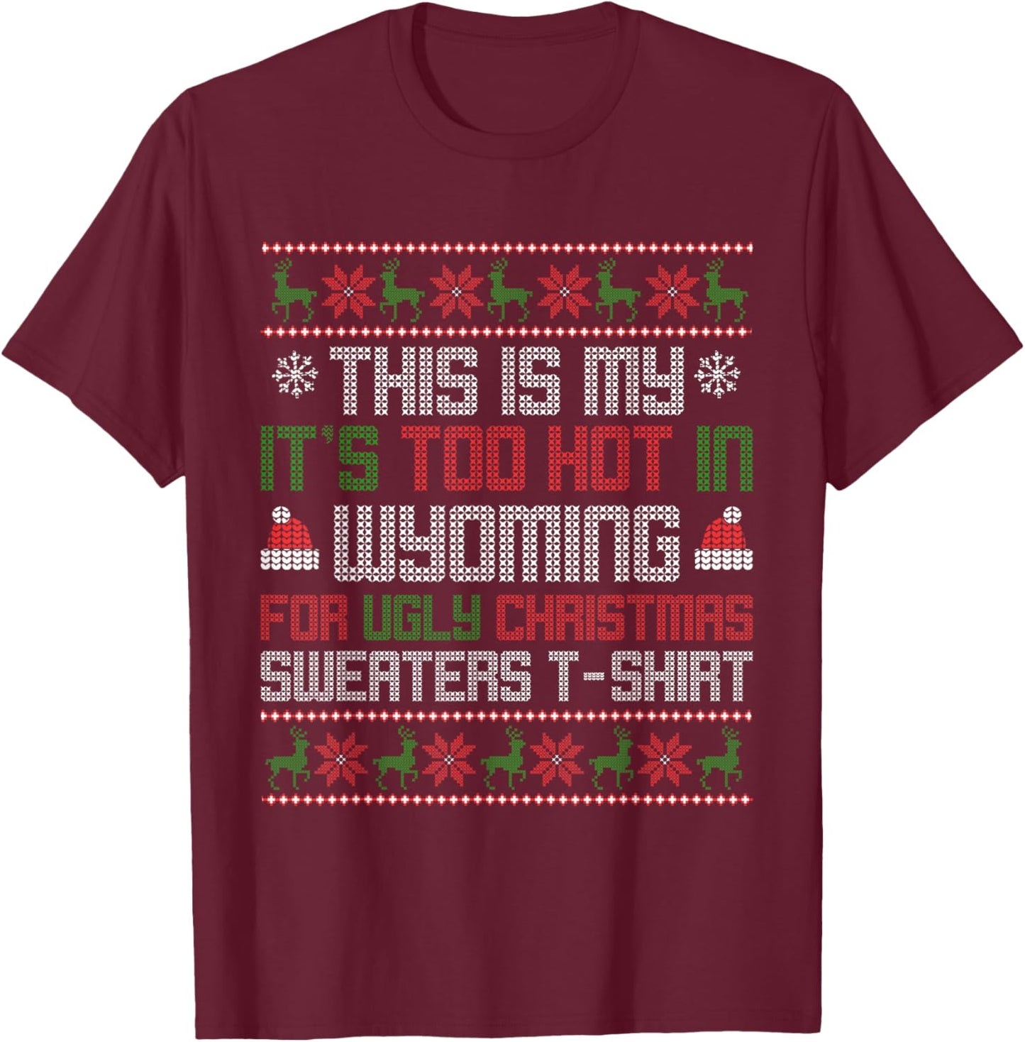 This is My Its Too Hot for Ugly Christmas Sweater Wyoming T-Shirt - T-Shirt | Maroon