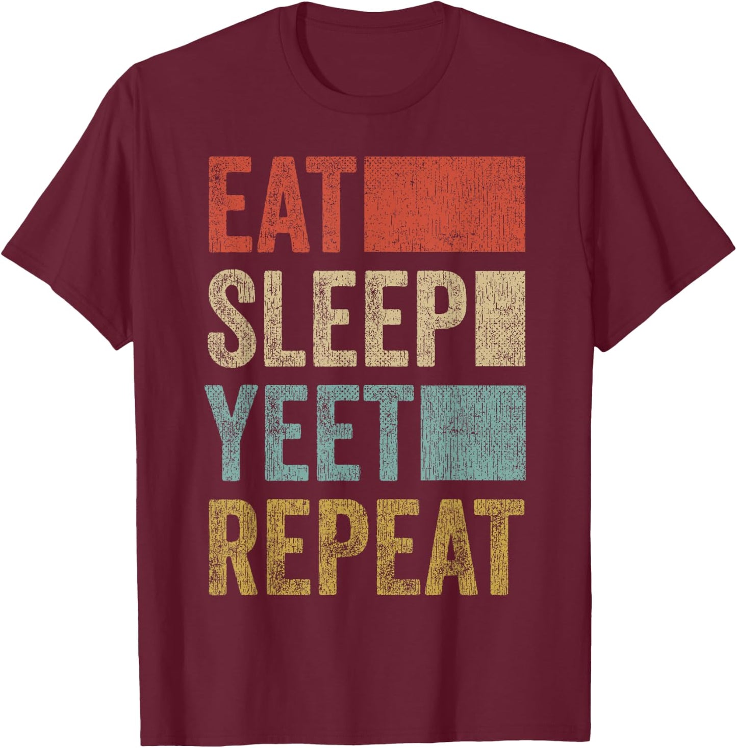 Funny Eat Sleep Yeet Repeat Shirt 70s Popular Dance Yeet T-Shirt - T-Shirt | Maroon